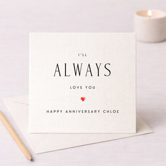 I'll Always Love You Anniversary Card — Personalised with Name
