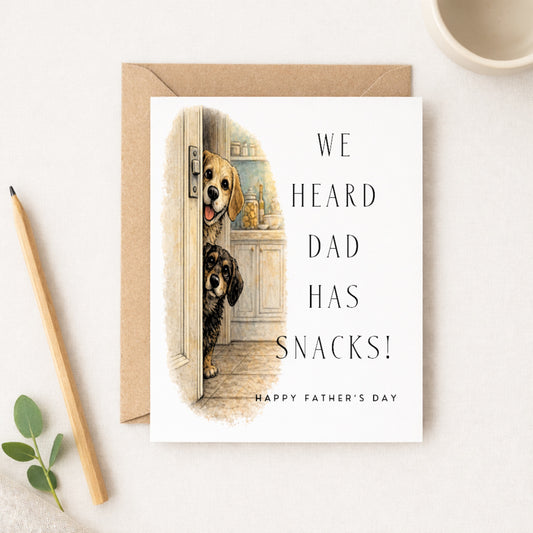 Funny Father's Day Card From the Dogs — We Heard Dad Has Snacks!