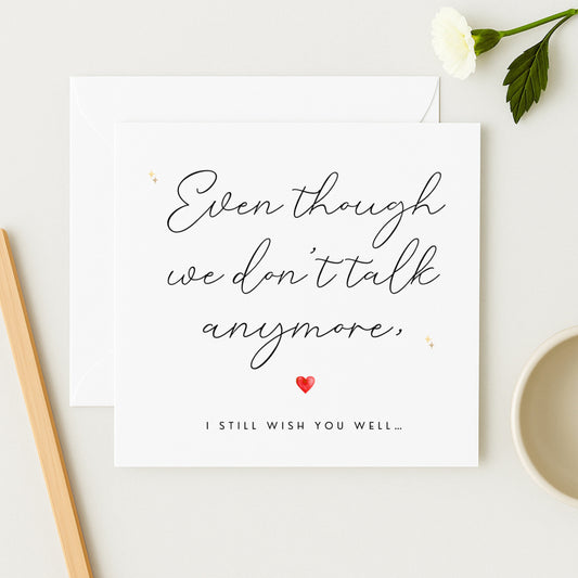 Friendship Breakup Card | Even Though We Don't Talk Anymore Card